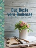 Das Beste vom Bodensee - Küche und Lebensart