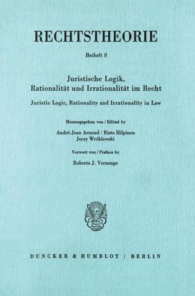 Juristische Logik, Rationalität und Irrationalität im Recht - Juristic Logic, Rationality and Irrationality in Law.