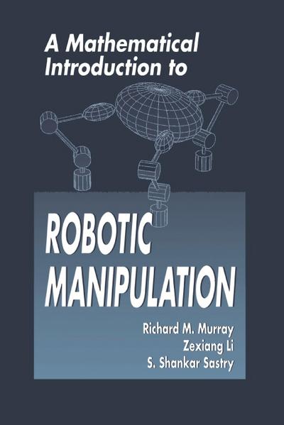 A Mathematical Introduction to Robotic Manipulation