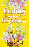 Healing, Growth, and Forgiveness