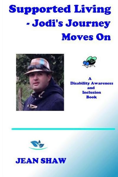 Supported Living - Jodi’s Journey Moves On: A Disability Awareness and Inclusion Book