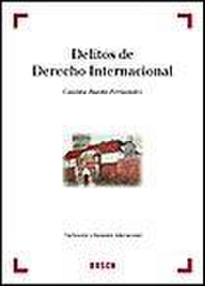 Delitos de derecho internacional : tipificación y represión internacional