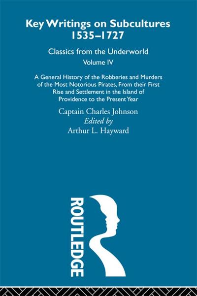 A General History of the Robberies and Murders of the Most Notorious Pirates - from their first rise and settlement in the Island of Providence to the present year