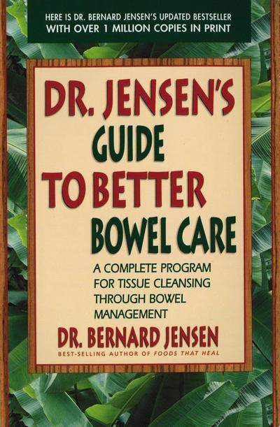 Dr. Jensen’s Guide to Better Bowel Care