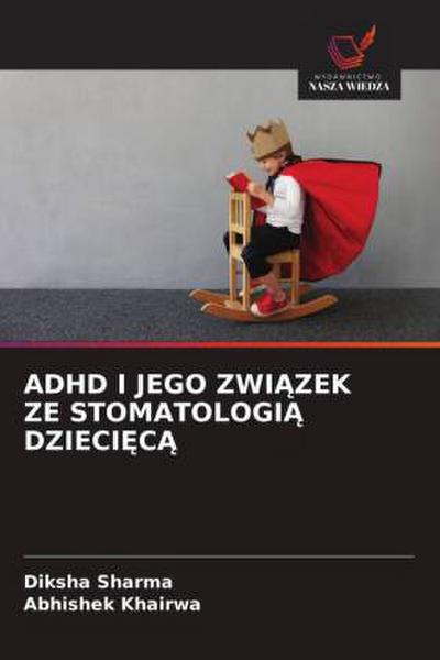 ADHD I JEGO ZWI¿ZEK ZE STOMATOLOGI¿ DZIECI¿C¿