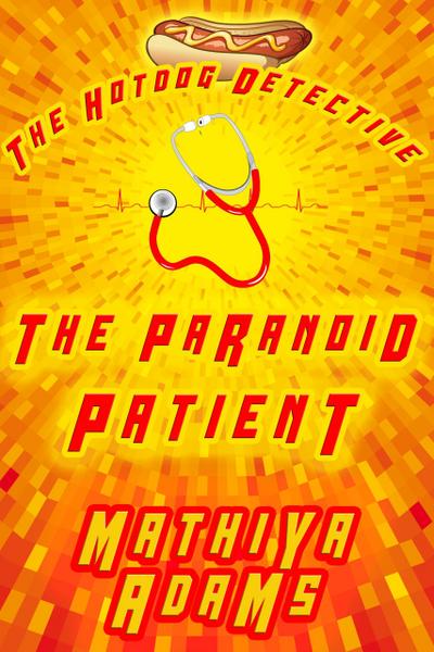 The Paranoid Patient (The Hot Dog Detective - A Denver Detective Cozy Mystery, #16)