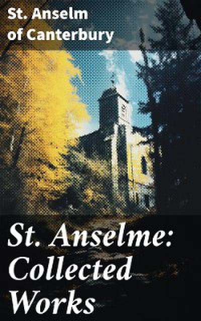 St. Anselme: Collected Works