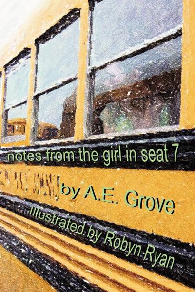 Notes From the Girl in Seat 7 - A. E. Grove