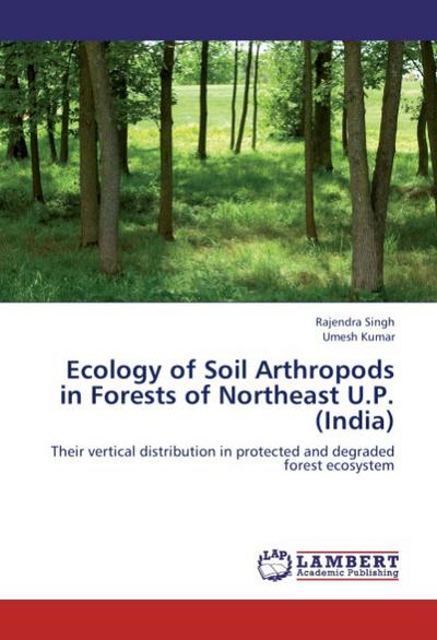 Ecology of Soil Arthropods in Forests of Northeast U.P.(India)
