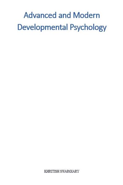 Swargiary, K: Advanced and Modern Developmental Psychology
