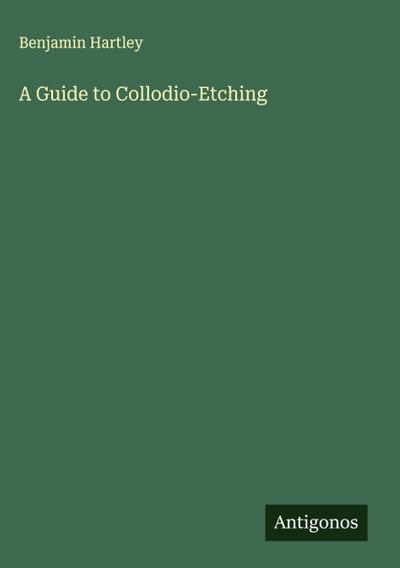 A Guide to Collodio-Etching