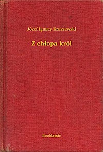 Z chłopa król
