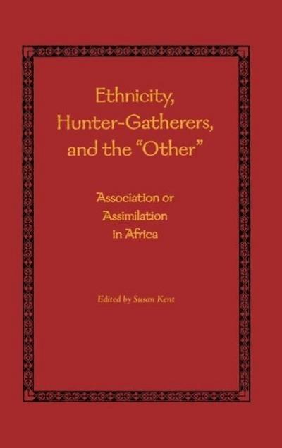 Ethnicity, Hunter-Gatherers, and the Other: Association or Assimilation in Africa