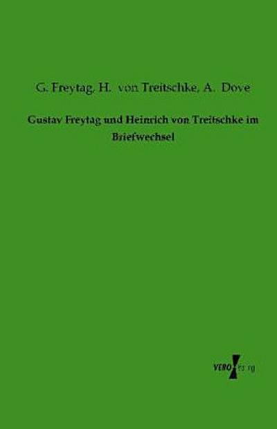 Gustav Freytag und Heinrich von Treitschke im Briefwechsel