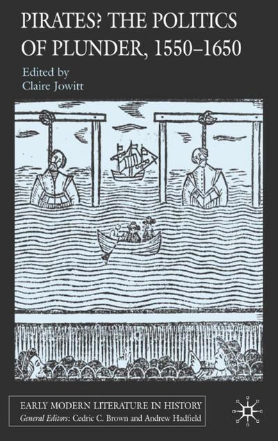 Pirates? the Politics of Plunder, 1550-1650