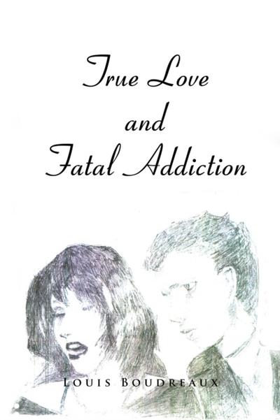 True Love and Fatal Addiction