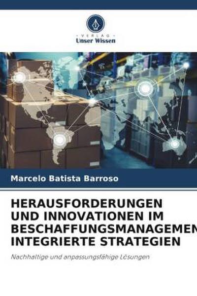HERAUSFORDERUNGEN UND INNOVATIONEN IM BESCHAFFUNGSMANAGEMENT: INTEGRIERTE STRATEGIEN