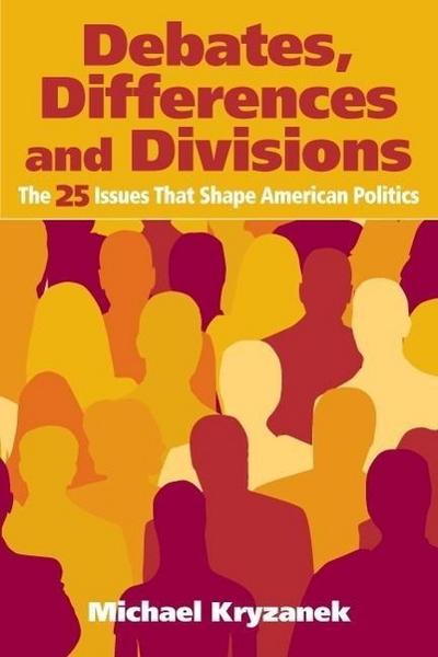 Debates, Differences, and Divisions: The 25 Issues That Shape American Politi...