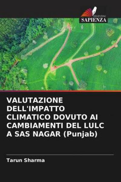 VALUTAZIONE DELL’IMPATTO CLIMATICO DOVUTO AI CAMBIAMENTI DEL LULC A SAS NAGAR (Punjab)