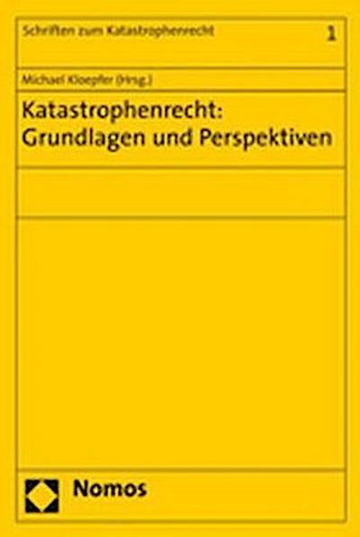 Katastrophenrecht: Grundlagen und Perspektiven