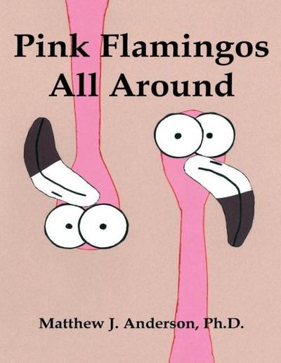 Pink Flamingos All Around
