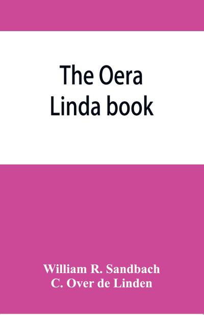 The Oera Linda book, from a manuscript of the thirteenth century