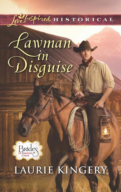 Lawman In Disguise (Mills & Boon Love Inspired Historical) (Brides of Simpson Creek, Book 9)