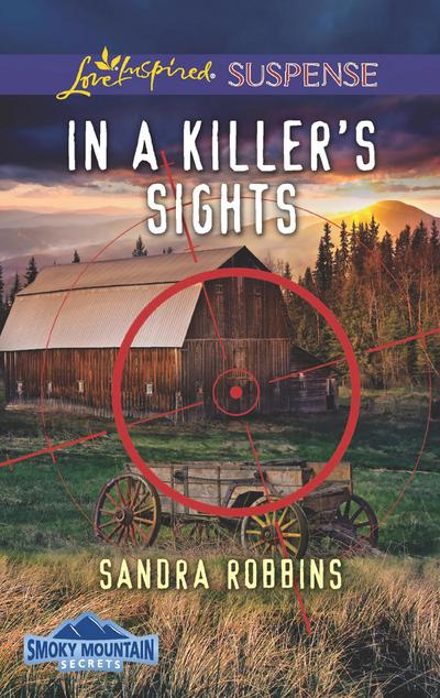 In A Killer’s Sights (Mills & Boon Love Inspired Suspense) (Smoky Mountain Secrets, Book 1)