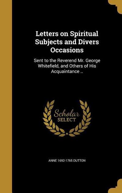 Letters on Spiritual Subjects and Divers Occasions