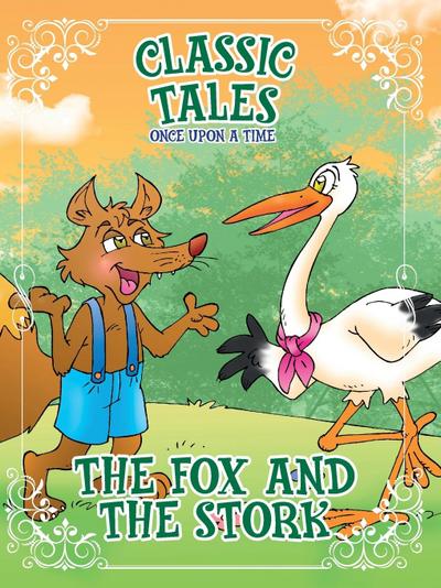 Classic Tales Once Upon a Time The Fox and the Stork