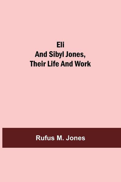 Eli And Sibyl Jones, Their Life And Work