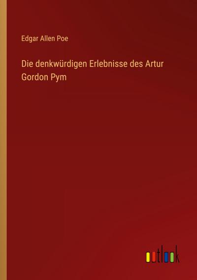 Die denkwürdigen Erlebnisse des Artur Gordon Pym