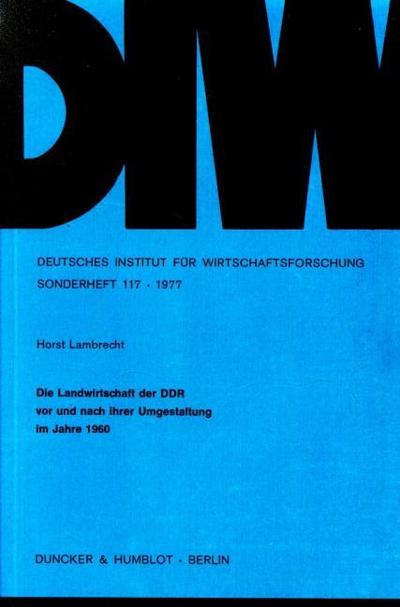 Die Landwirtschaft der DDR vor und nach ihrer Umgestaltung im Jahre 1960.