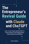 The Entrepreneur’s Revival Guide with Claude and ChatGPT