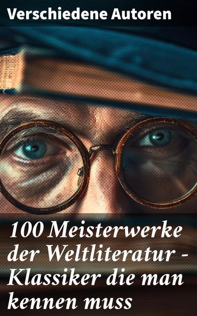 100 Meisterwerke der Weltliteratur - Klassiker die man kennen muss