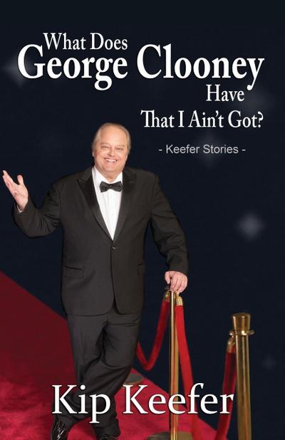 What Does George Clooney Have That I Ain’t Got?