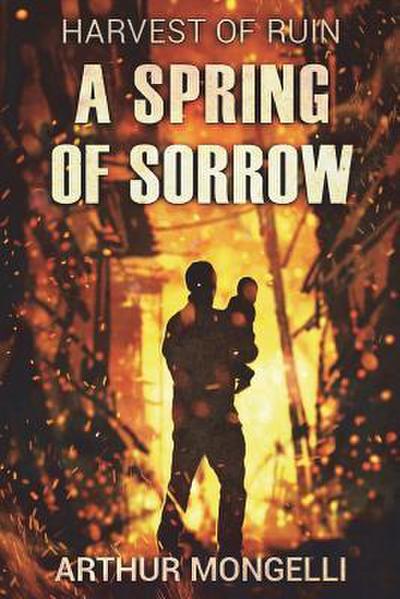 Harvest Of Ruin: A Spring of Sorrow