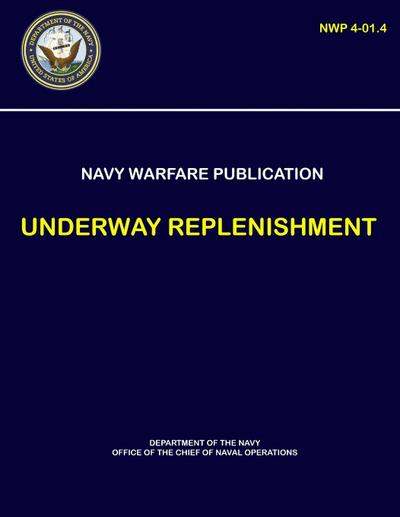 Naval Warfare Publication - Underway Replenishment (NWP 4-01.4)