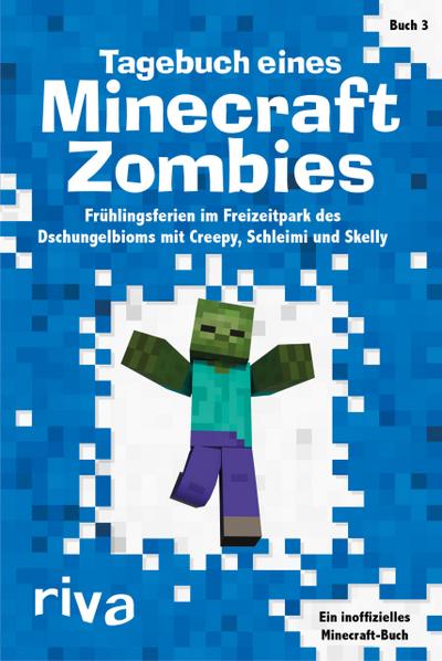 Tagebuch eines Minecraft-Zombies 3: Frühlingsferien im Freizeitpark des Dschungelbioms mit Creepy, Schleimi und Skelly