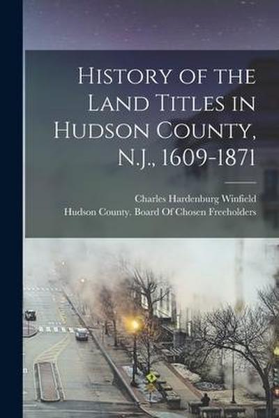 History of the Land Titles in Hudson County, N.J., 1609-1871