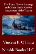 The Royal Navy’s Revenge and Other Little-Known Encounters of the War at Sea