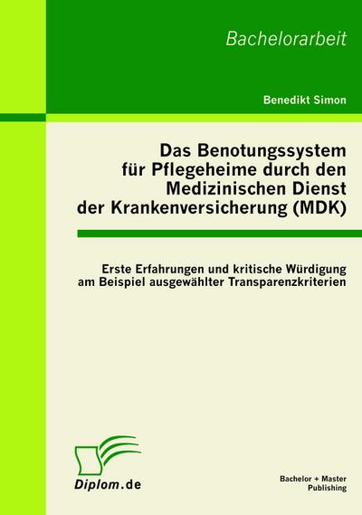 Das Benotungssystem für Pflegeheime durch den Medizinischen Dienst der Krankenversicherung (MDK)