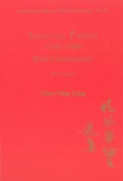 Selected Papers (1945-1980) Of Chen Ning Yang (With Commentary)