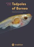 A Guide to the Tadpoles of Borneo