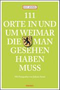 111 Orte in und um Weimar, die man gesehen haben muss