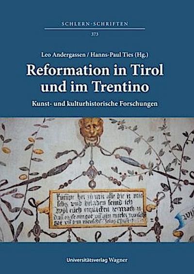 Reformation in Tirol und im Trentino. Kunst- und kulturhistorische Forschungen / Riforma protestante in Tirolo e in Trentino. Studi di storia dell’arte e di storia culturale