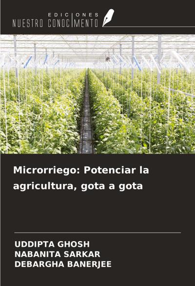 Microrriego: Potenciar la agricultura, gota a gota