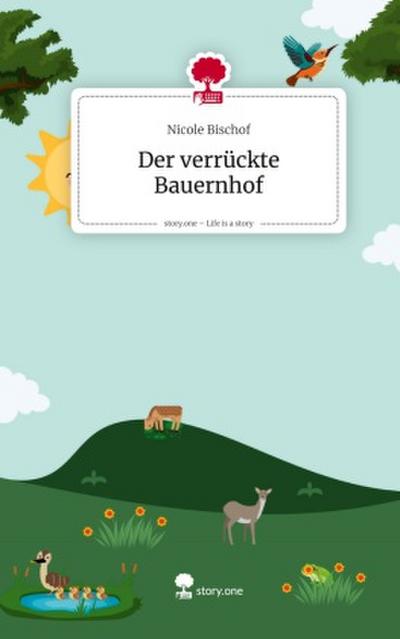 Der verrückte Bauernhof. Life is a Story - story.one