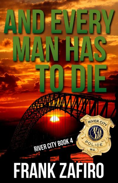 And Every Man Has to Die (River City, #4)