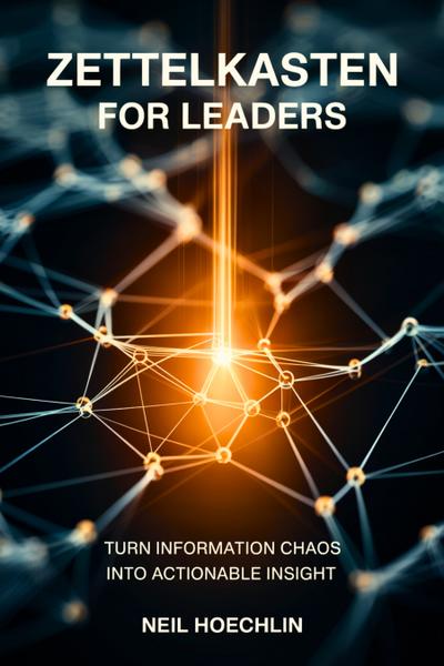 Zettelkasten for Leaders (eBook, EPUB) - Neil Hoechlin